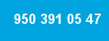 950 391 05 47 950 391 05 47